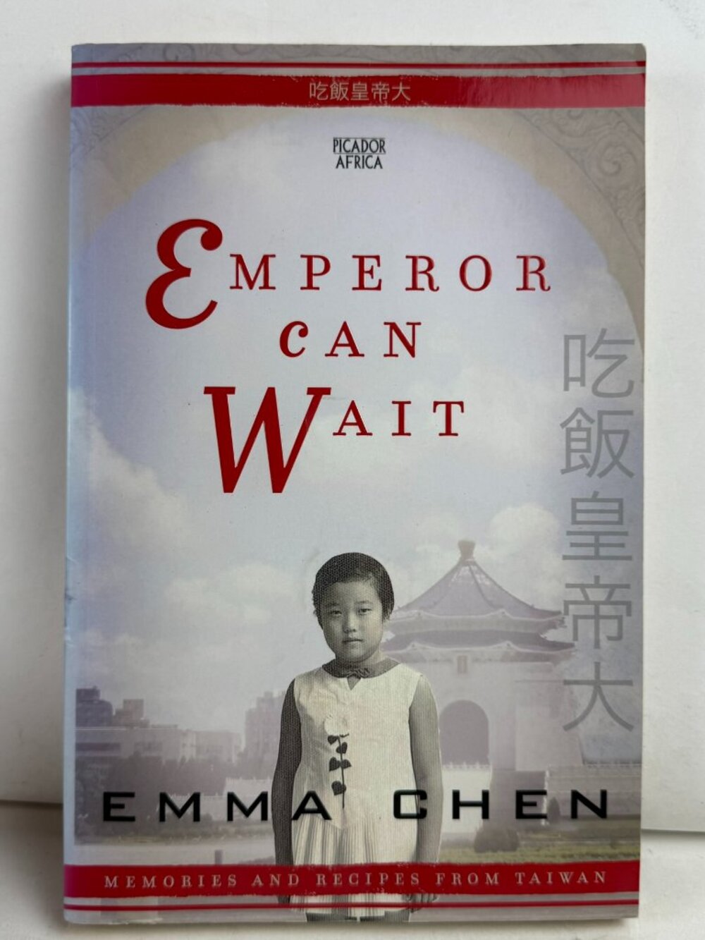 Emperor Can Wait Memories & Recipes Taiwan Emma Chen 9781770101678 Picador